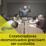 funcionários desmotivados funcionários desmotivados precisam ser cuidados