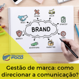 gestão de marca gestão de marca: como direcionar a comunicação?
