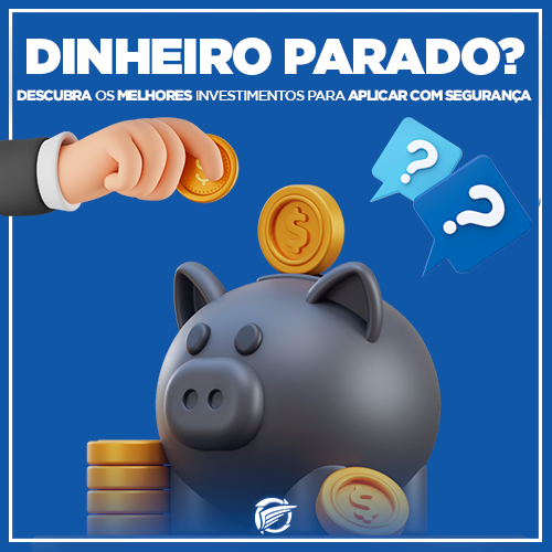 Guardou Dinheiro? Onde investir?