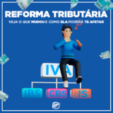 Nova-reforma-Tributária-Entenda-o-que-mudou e-como-isso-pode-te-afetar